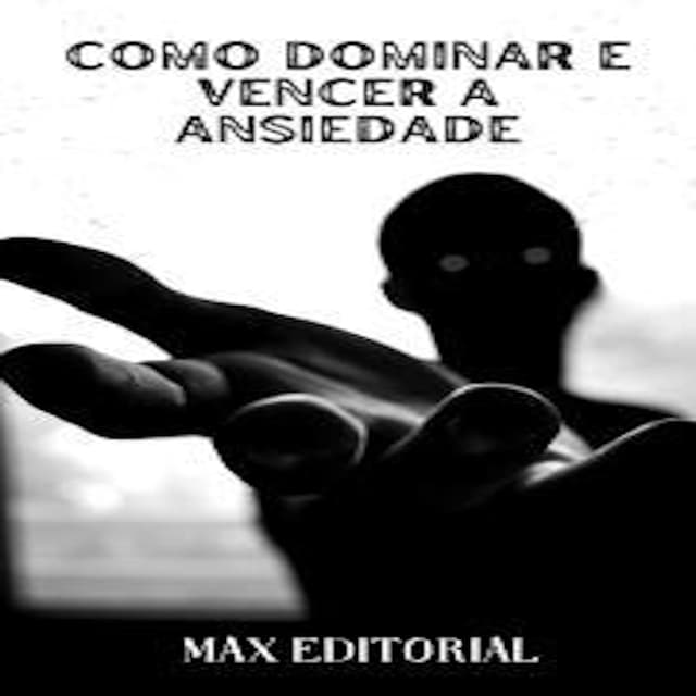 Buchcover für Como Dominar e Vencer a Ansiedade