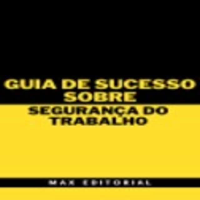 Couverture de livre pour Guia de Sucesso Sobre Segurança do Trabalho