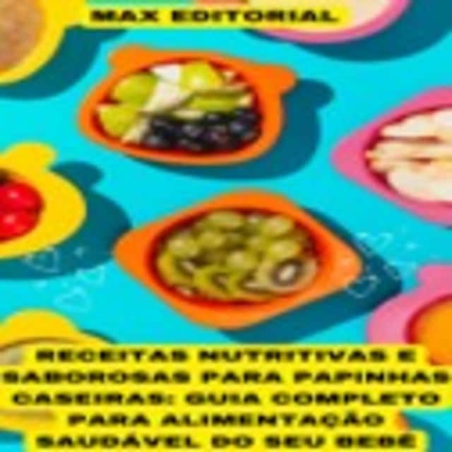 Okładka książki dla Receitas Nutritivas e Saborosas para Papinhas Caseiras