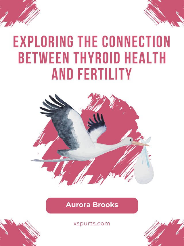 Bokomslag för Exploring the Connection Between Thyroid Health and Fertility