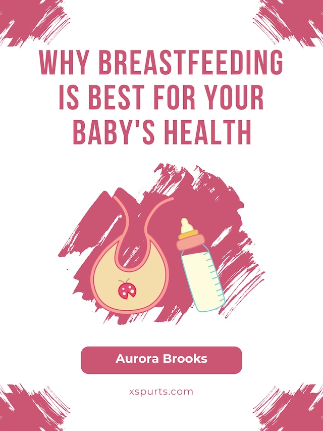 Book cover for Why Breastfeeding is Best for Your Baby's Health