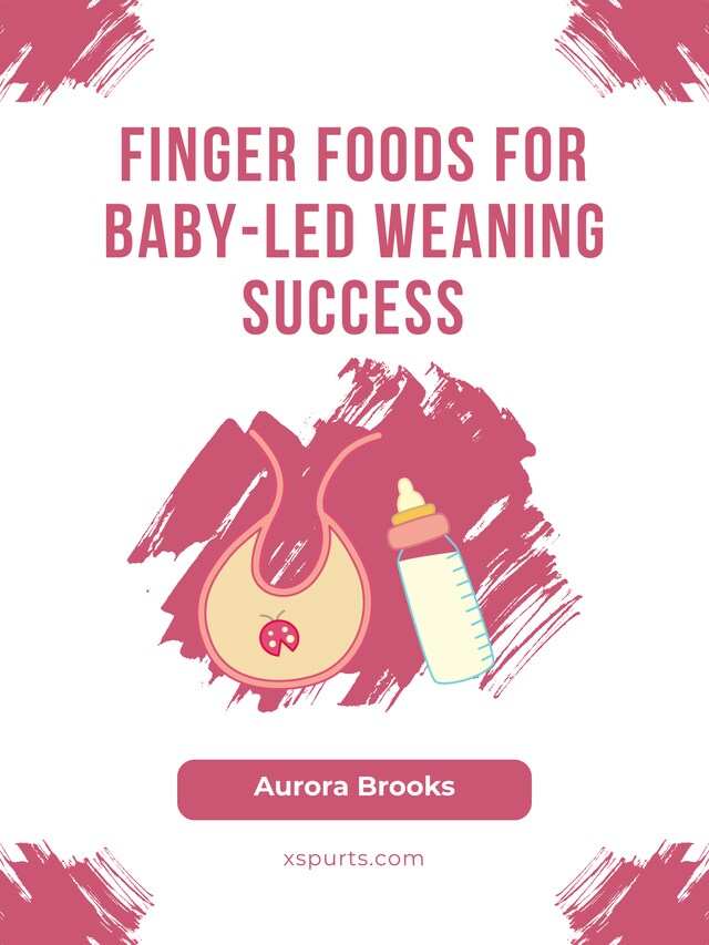 Kirjankansi teokselle Finger Foods for Baby-Led Weaning Success