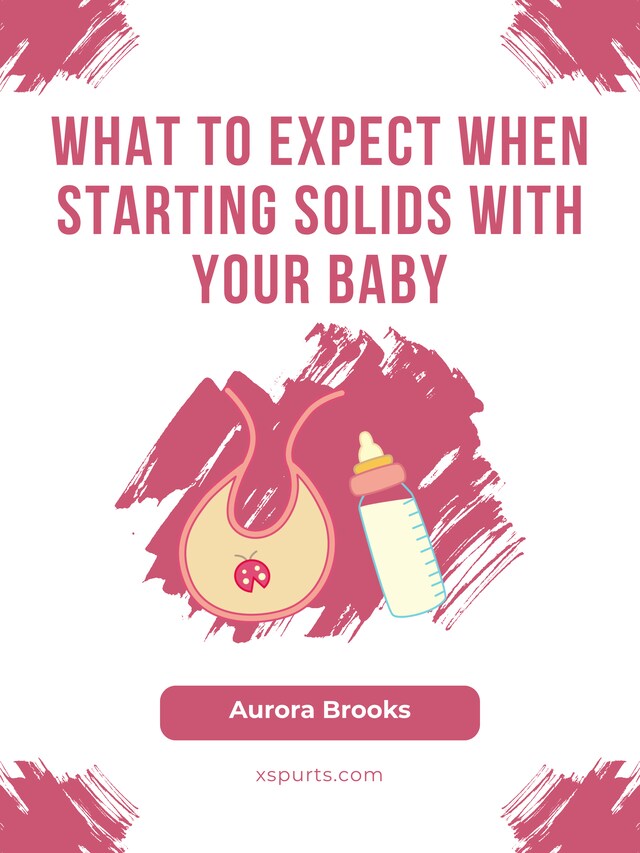 Bokomslag för What to Expect When Starting Solids with Your Baby