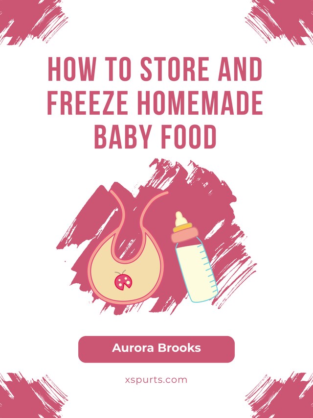 Book cover for How to Store and Freeze Homemade Baby Food