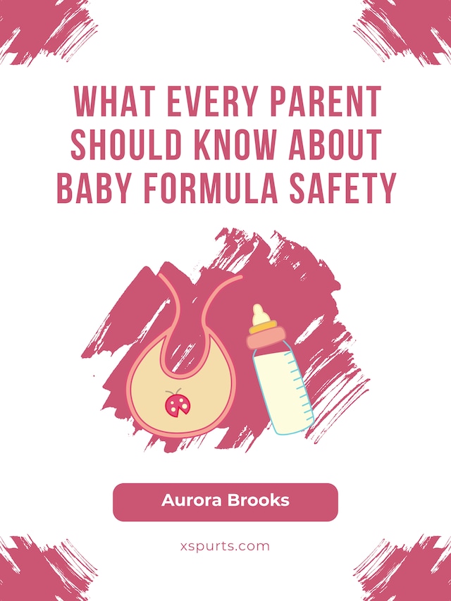 Book cover for What Every Parent Should Know About Baby Formula Safety