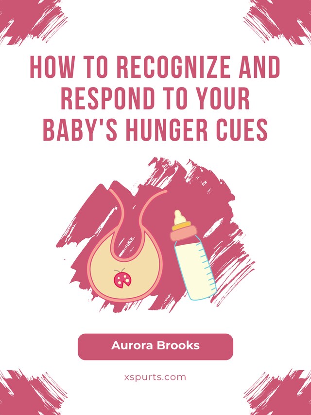 Boekomslag van How to Recognize and Respond to Your Baby's Hunger Cues