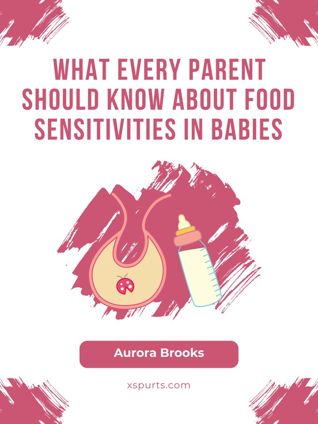 Book cover for What Every Parent Should Know About Food Sensitivities in Babies