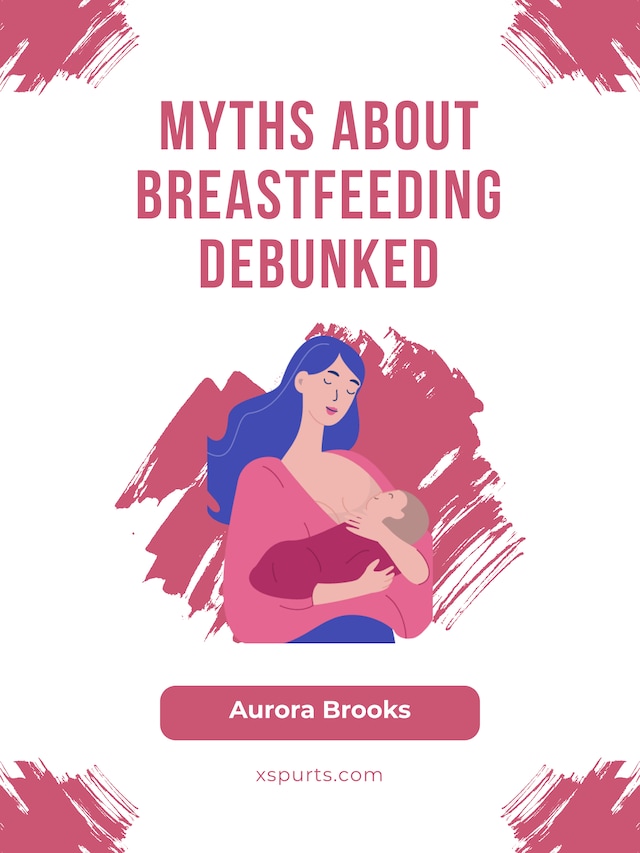 Okładka książki dla Myths About Breastfeeding Debunked