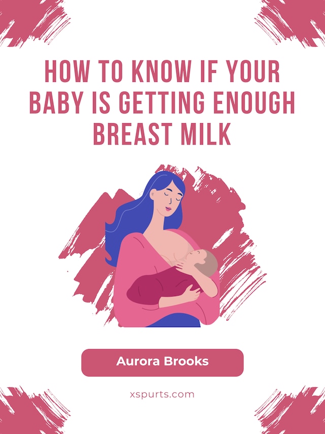 Kirjankansi teokselle How to Know if Your Baby is Getting Enough Breast Milk