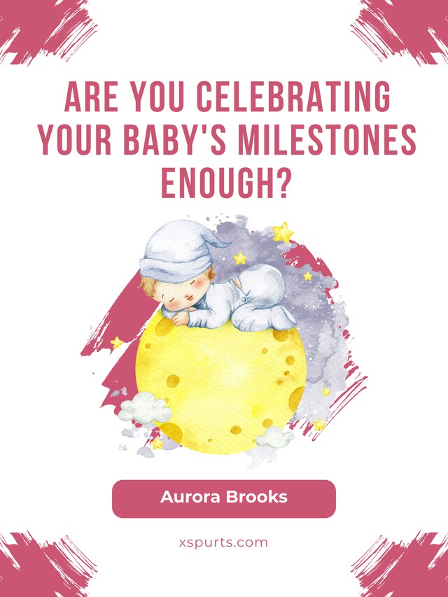 Bokomslag för Are You Celebrating Your Baby's Milestones Enough