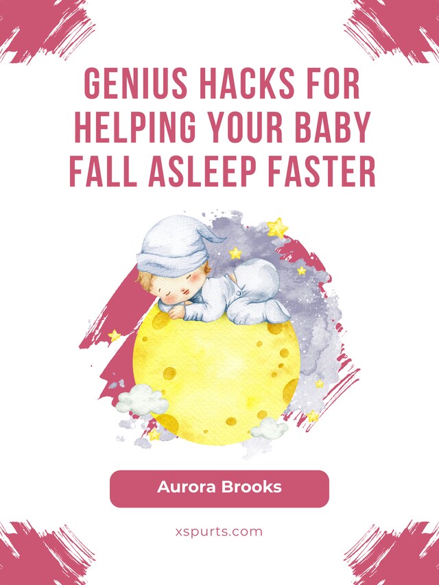 Kirjankansi teokselle Genius Hacks for Helping Your Baby Fall Asleep Faster