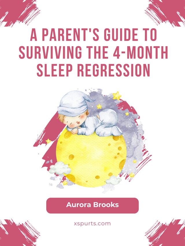 Book cover for A Parent's Guide to Surviving the 4-Month Sleep Regression