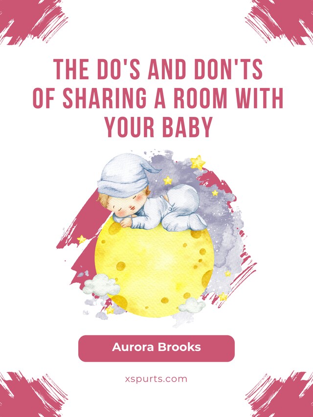 Book cover for The Do's and Don'ts of Sharing a Room With Your Baby