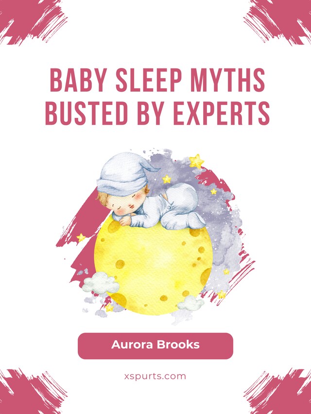 Kirjankansi teokselle Baby Sleep Myths Busted by Experts