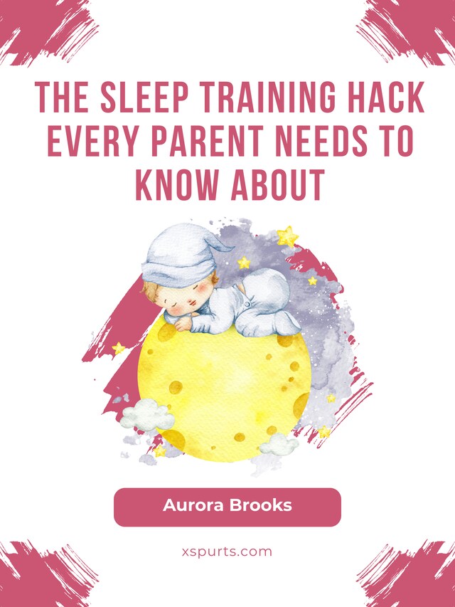 Buchcover für The Sleep Training Hack Every Parent Needs to Know About