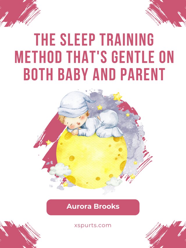 Book cover for The Sleep Training Method That's Gentle on Both Baby and Parent