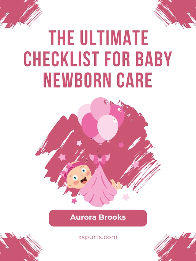 Book cover for The Ultimate Checklist for Baby Newborn Care