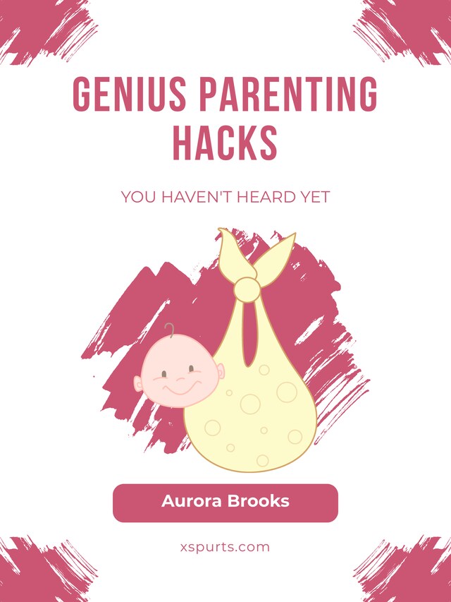 Kirjankansi teokselle Genius Parenting Hacks You Haven't Heard Yet