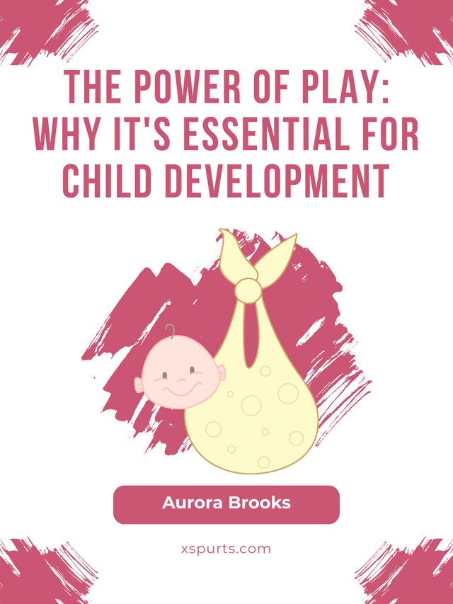 Book cover for The Power of Play- Why It's Essential for Child Development