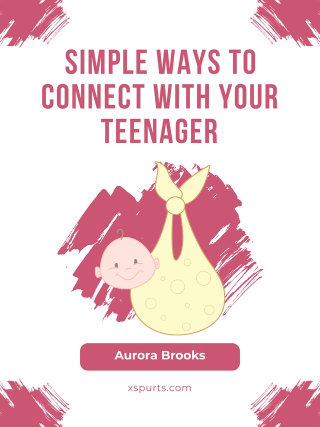 Book cover for Simple Ways to Connect with Your Teenager