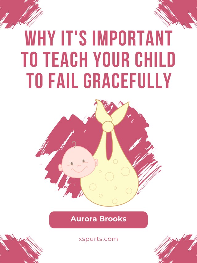 Bogomslag for Why It's Important to Teach Your Child to Fail Gracefully