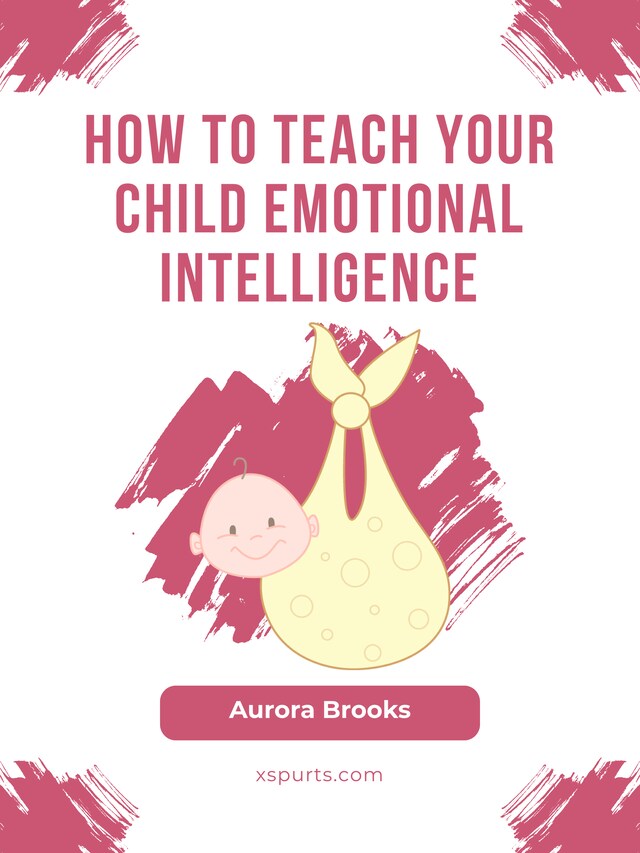 Bogomslag for How to Teach Your Child Emotional Intelligence