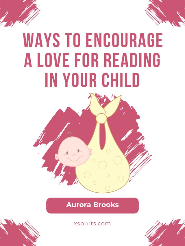 Book cover for Ways to Encourage a Love for Reading in Your Child