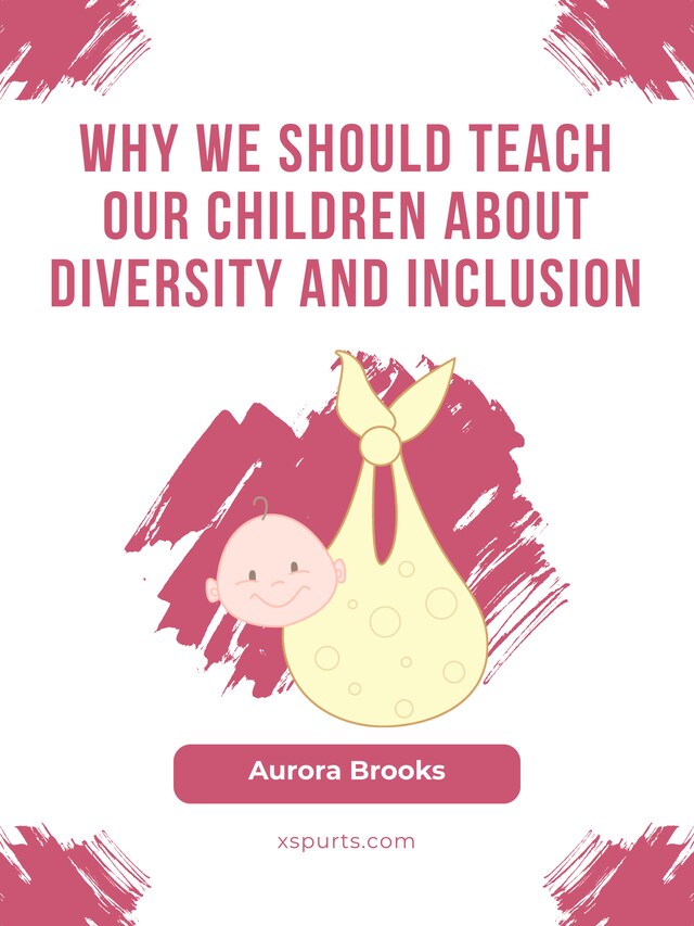 Kirjankansi teokselle Why We Should Teach Our Children about Diversity and Inclusion