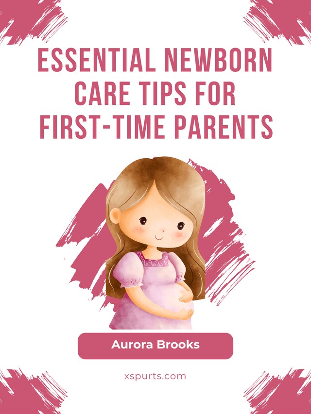 Buchcover für Essential Newborn Care Tips for First-Time Parents