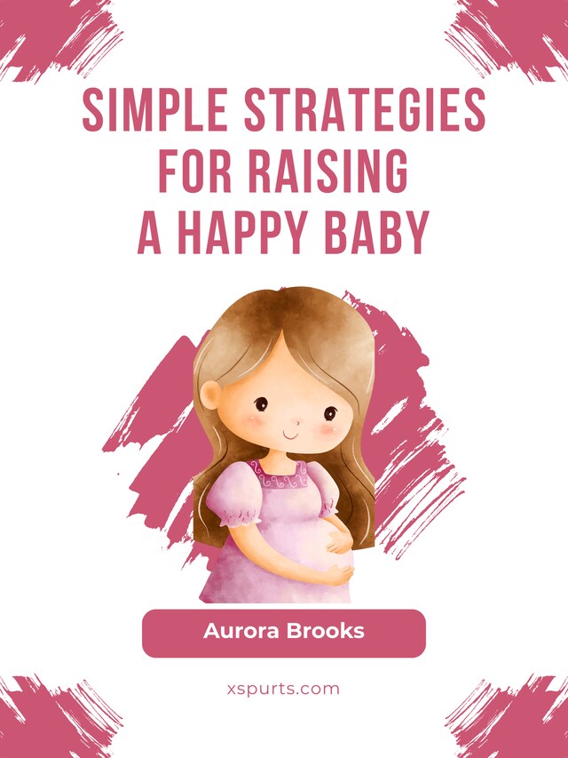 Bogomslag for Simple Strategies for Raising a Happy Baby