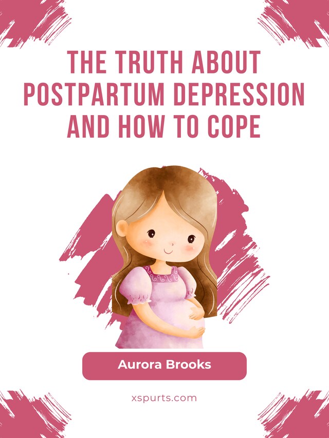 Okładka książki dla The Truth About Postpartum Depression and How to Cope