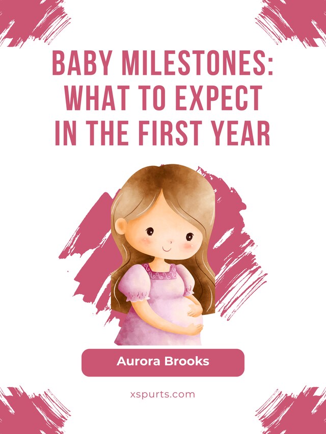 Boekomslag van Baby Milestones- What to Expect in the First Year