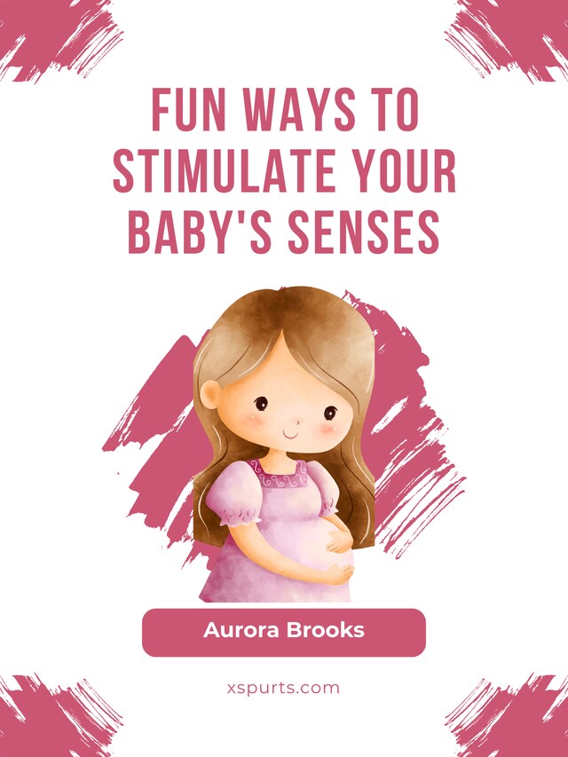 Book cover for Fun Ways to Stimulate Your Baby's Senses