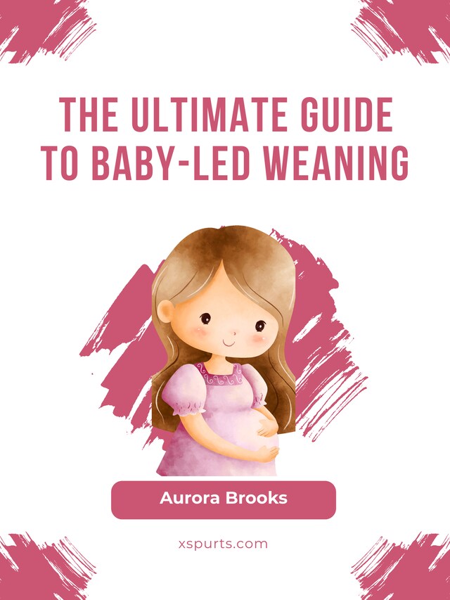 Book cover for The Ultimate Guide to Baby-Led Weaning