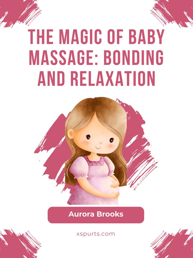 Book cover for The Magic of Baby Massage- Bonding and Relaxation