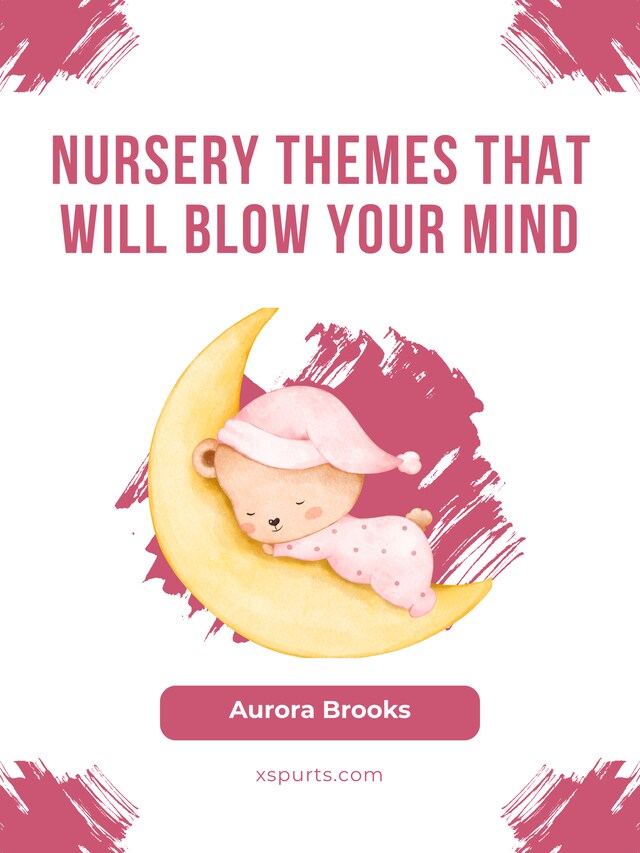 Okładka książki dla Nursery Themes That Will Blow Your Mind