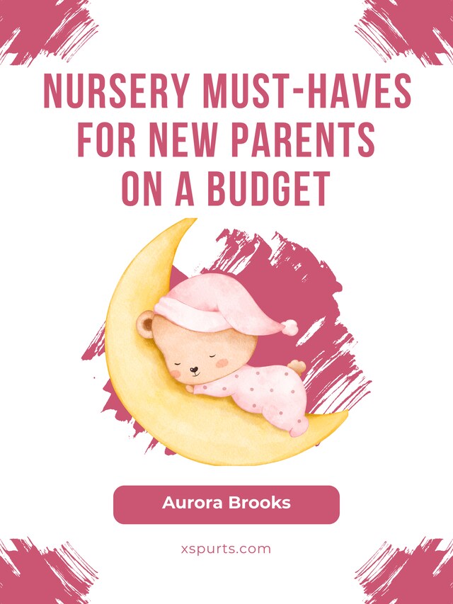 Book cover for Nursery Must-Haves for New Parents on a Budget