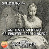 Ancient and Modern Celebrated Freethinkers