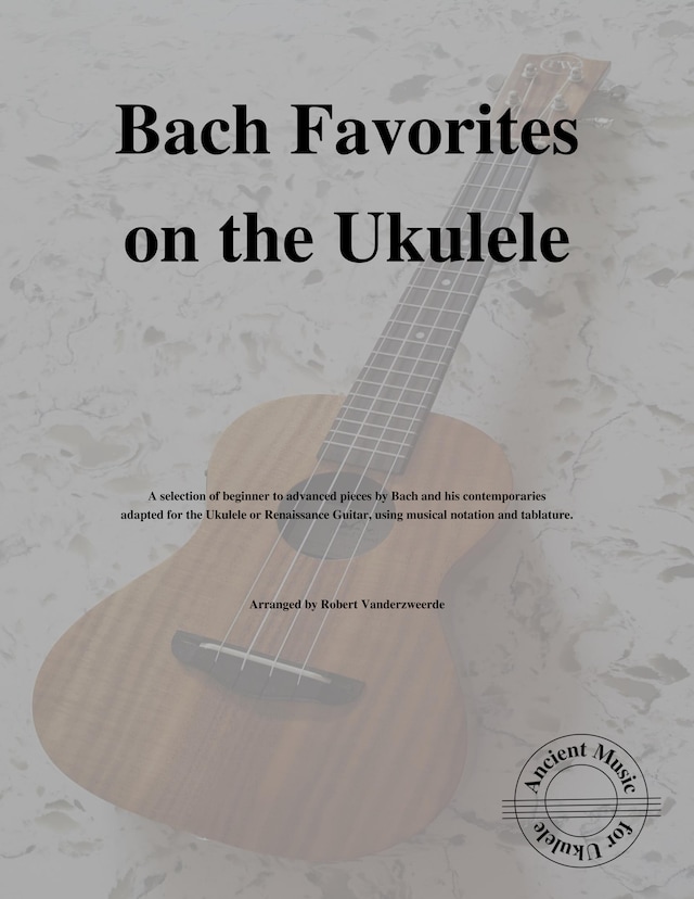 Bach Favorites on the Ukulele