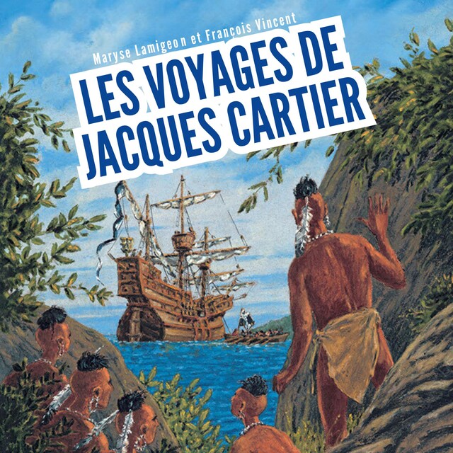 Boekomslag van Les voyages de Jacques Cartier - À la découverte du Canada