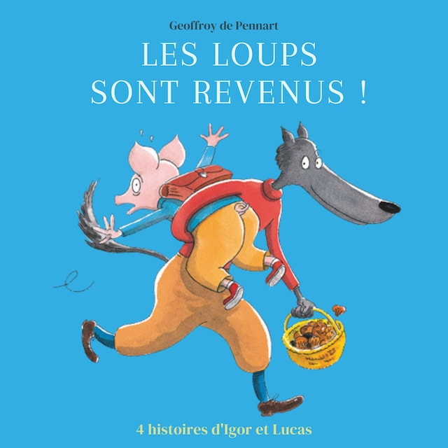 Okładka książki dla Les loups sont revenus ! - Quatre histoires d'Igor et Lucas