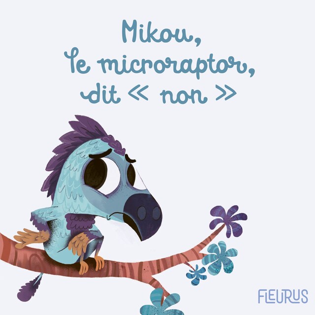 Couverture de livre pour Mikou, le microraptor, dit "non" !