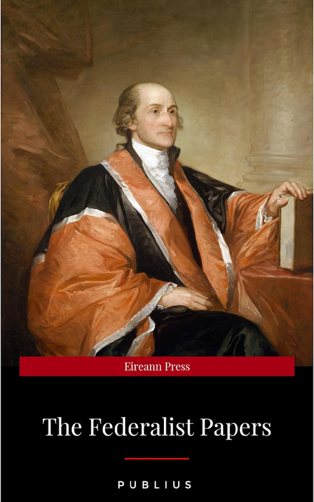 Boekomslag van The Federalist Papers by Publius Unabridged 1787 Original Version