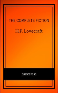 H.P. Lovecraft: The Complete Fiction