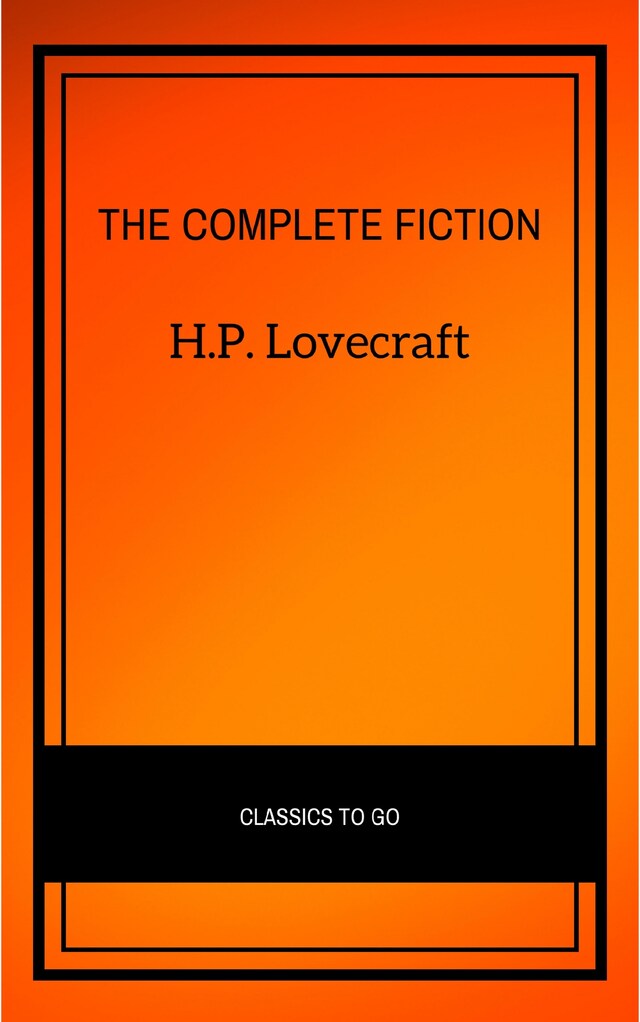 H.P. Lovecraft: The Complete Fiction