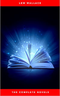 Lew Wallace: The Complete Novels
