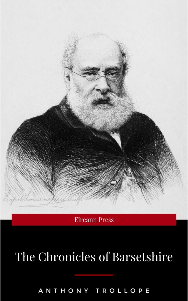 Okładka książki dla The Complete Chronicles of Barsetshire: The Warden, Barchester Towers, Doctor Thorne, Framley Parsonage, The Small House at Allington & The Last Chronicle ... romance - Classics of English Literature