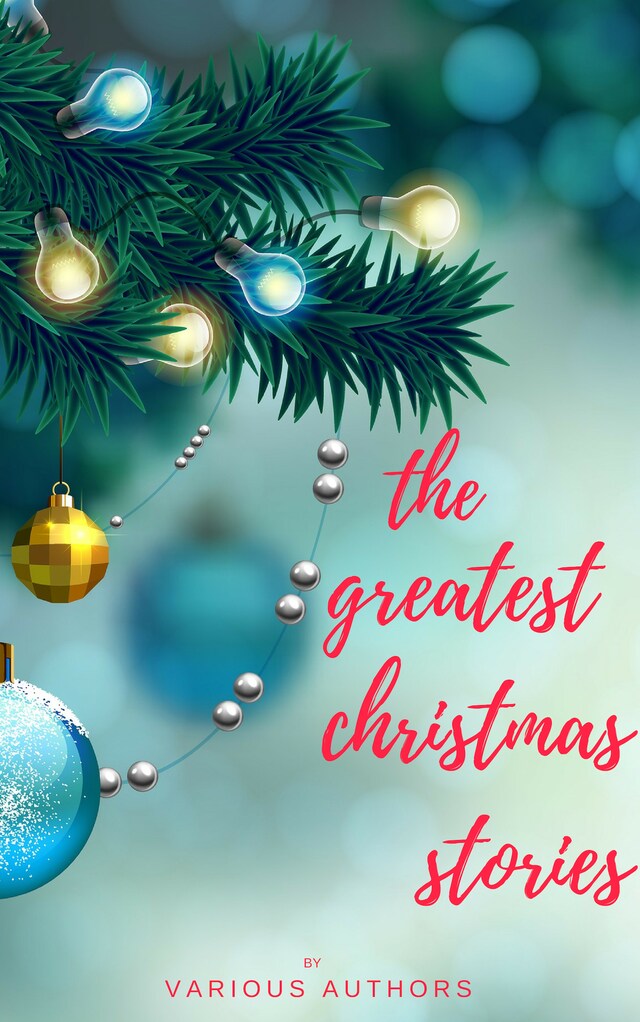 Kirjankansi teokselle The Greatest Christmas Stories: 120+ Authors, 250+ Magical Christmas Stories