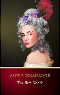 Arthur Conan Doyle: The Best Works