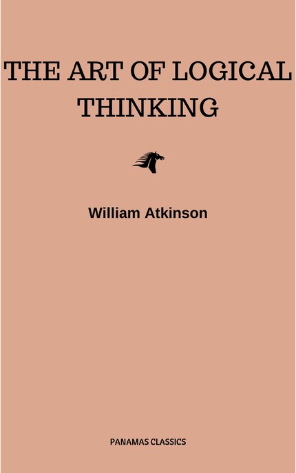 The Art of Logical Thinking: Or the Laws of Reasoning (Classic Reprint) bookCoverFor